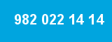 982 022 14 14